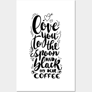 love you to the spoon and black, my dear coffee Posters and Art